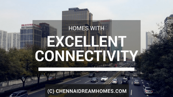 homes property good connectivity chennai