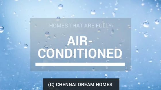 Air conditioned homes chennai